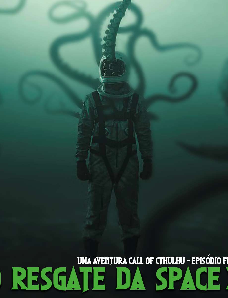 PodRolar - Especial - RPG - O Resgate da Space X - Call-of-Cthulhu