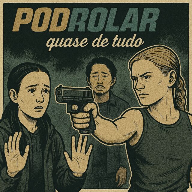 PodRolar #9 – The Last Of Us EP7T2 – Isso é tudo pessoal!