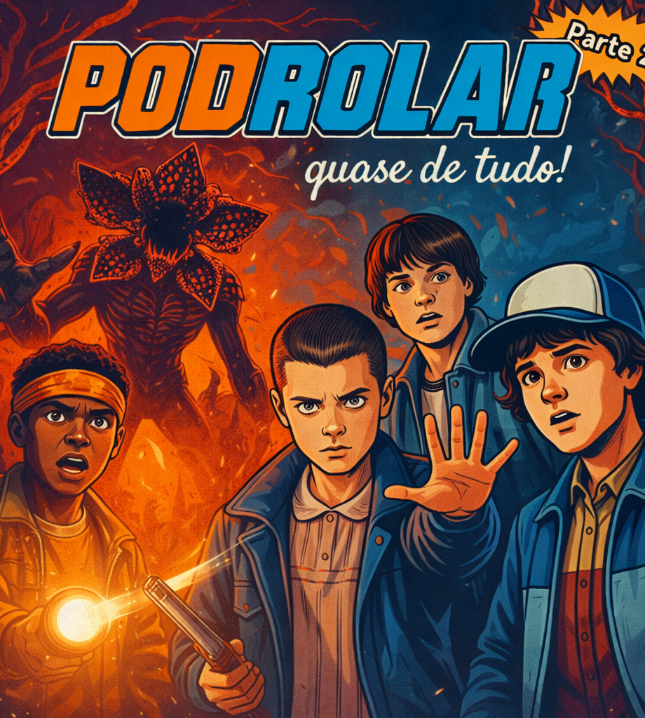 PodRolar #18 - Stranger things T5 Parte 2 - Botox ou Nojo?