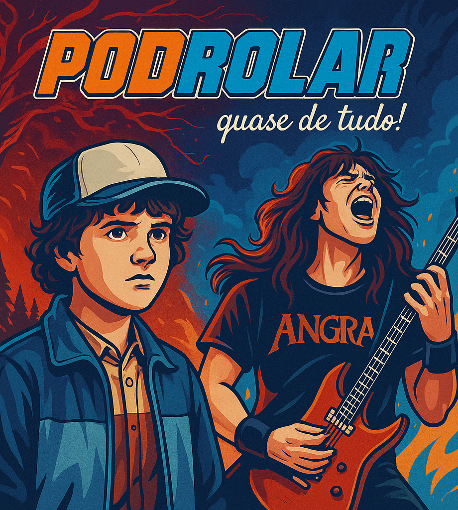 PodRolar #17 - Stranger Angra? Angra Things? Pauta furada!